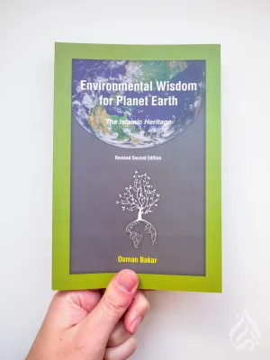 Environmental Wisdom For Planet Earth: The Islamic Heritage